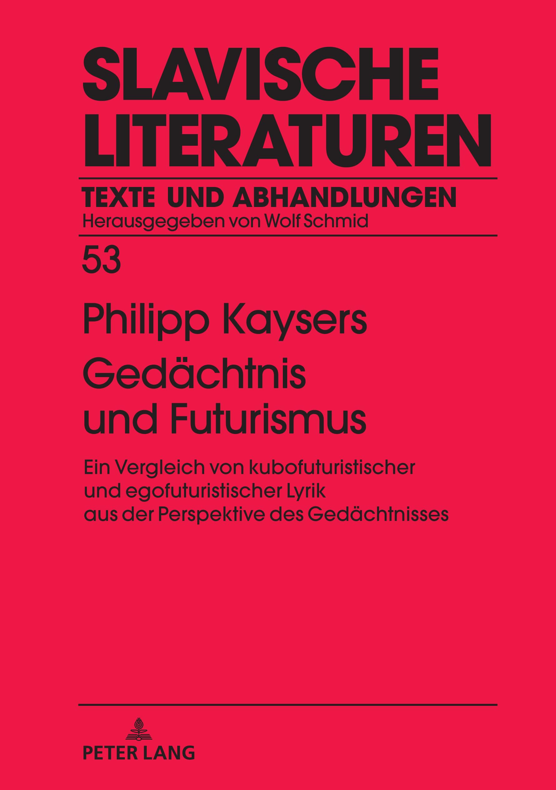 Gedächtnis und Futurismus: Ein Vergleich von kubofuturistischer und egofuturistischer Lyrik aus der Perspektive des Gedächtnisses (Slavische Literaturen, Band 53) Social Sciences