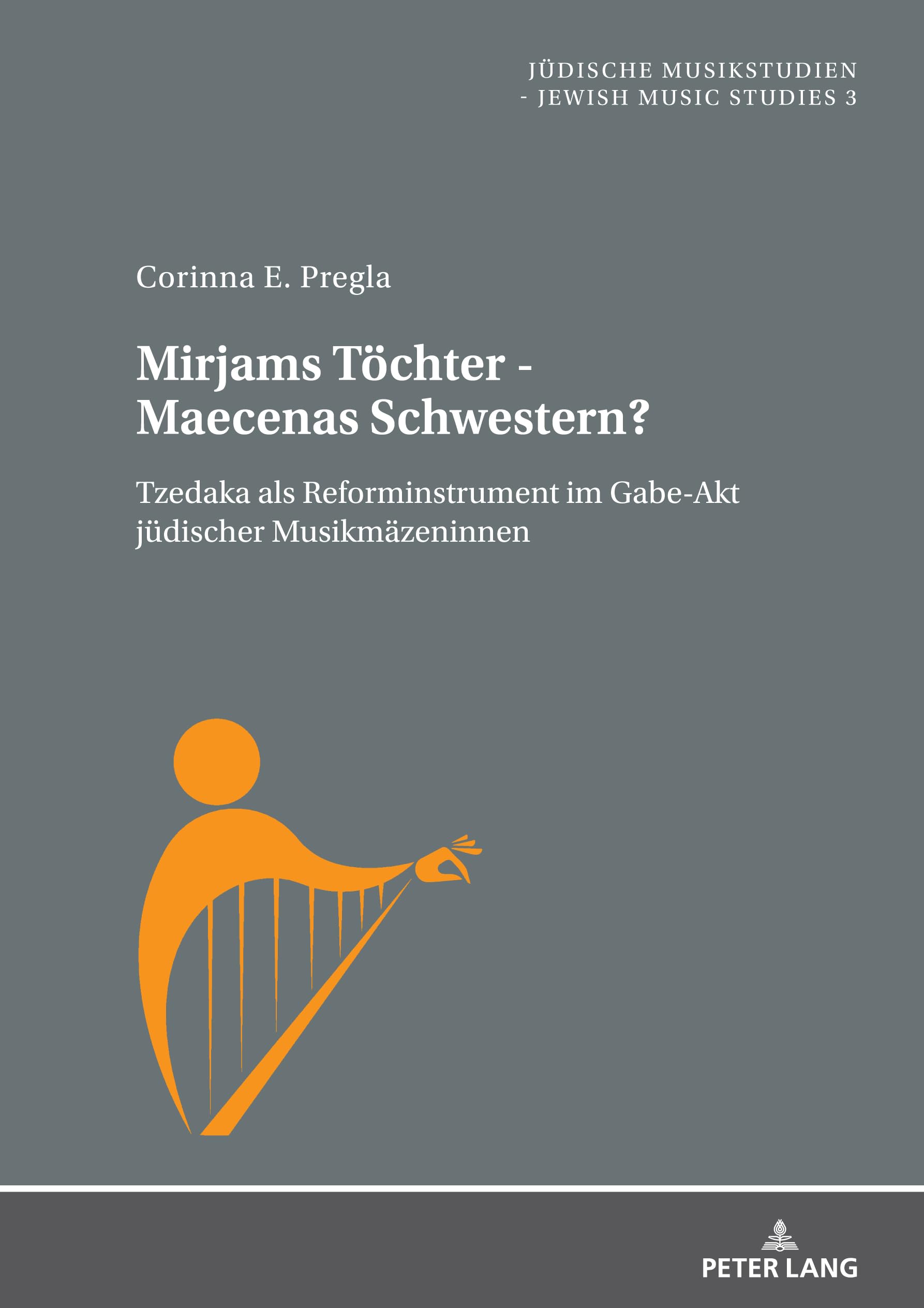 Mirjams Töchter - Maecenas Schwestern?: Tzedaka als Reforminstrument im Gabe-Akt jüdischer Musikmäzeninnen (Jüdische Musikstudien. Jewish Music Studies, Band 3) Books