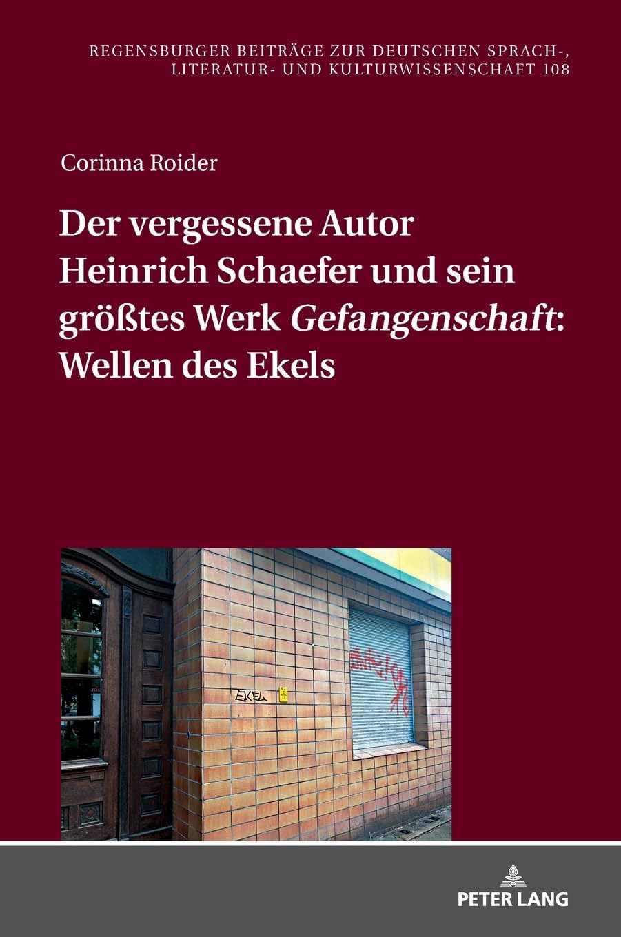 Der vergessene Autor Heinrich Schaefer und sein größtes Werk «Gefangenschaft»: Wellen des Ekels (Regensburger Beiträge zur deutschen Sprach-, Literatur- und Kulturwissenschaft, Band 108) Books