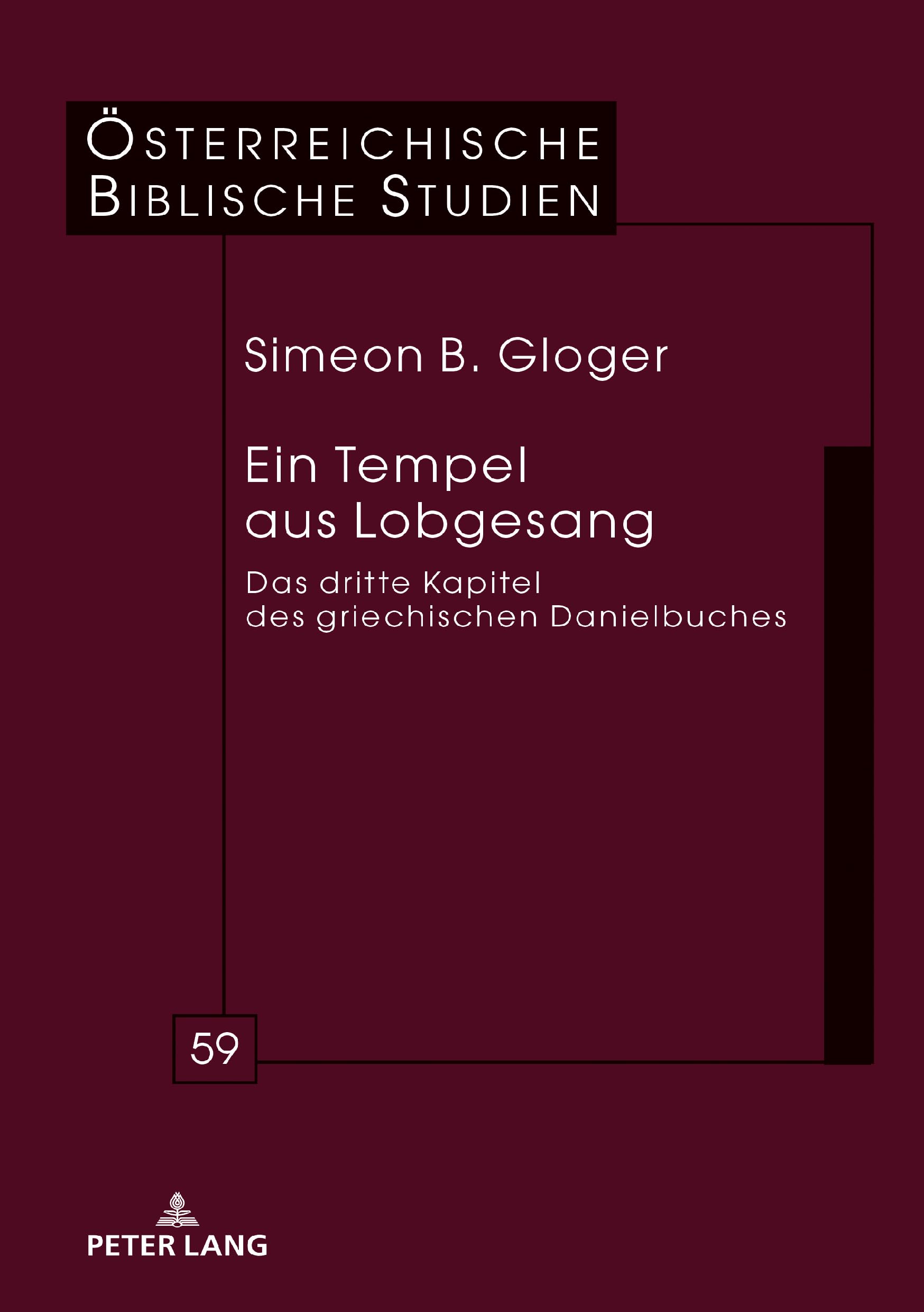 Ein Tempel aus Lobgesang: Das dritte Kapitel des griechischen Danielbuches (Österreichische Biblische Studien, Band 59) Religion & Esotericism