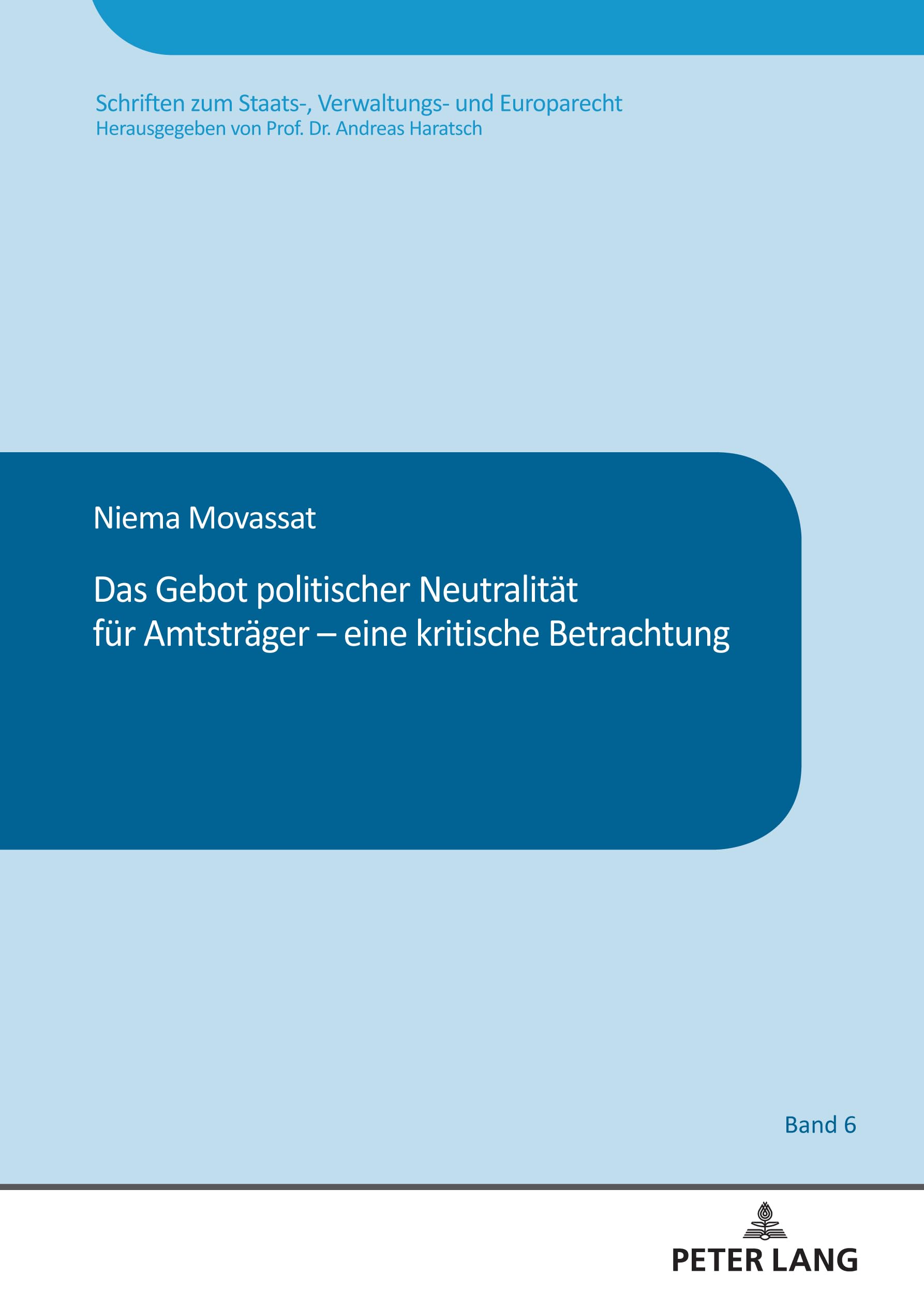 Das Gebot politischer Neutralität für Amtsträger – eine kritische Betrachtung (Schriften zum Staats-, Verwaltungs- und Europarecht, Band 6) Law
