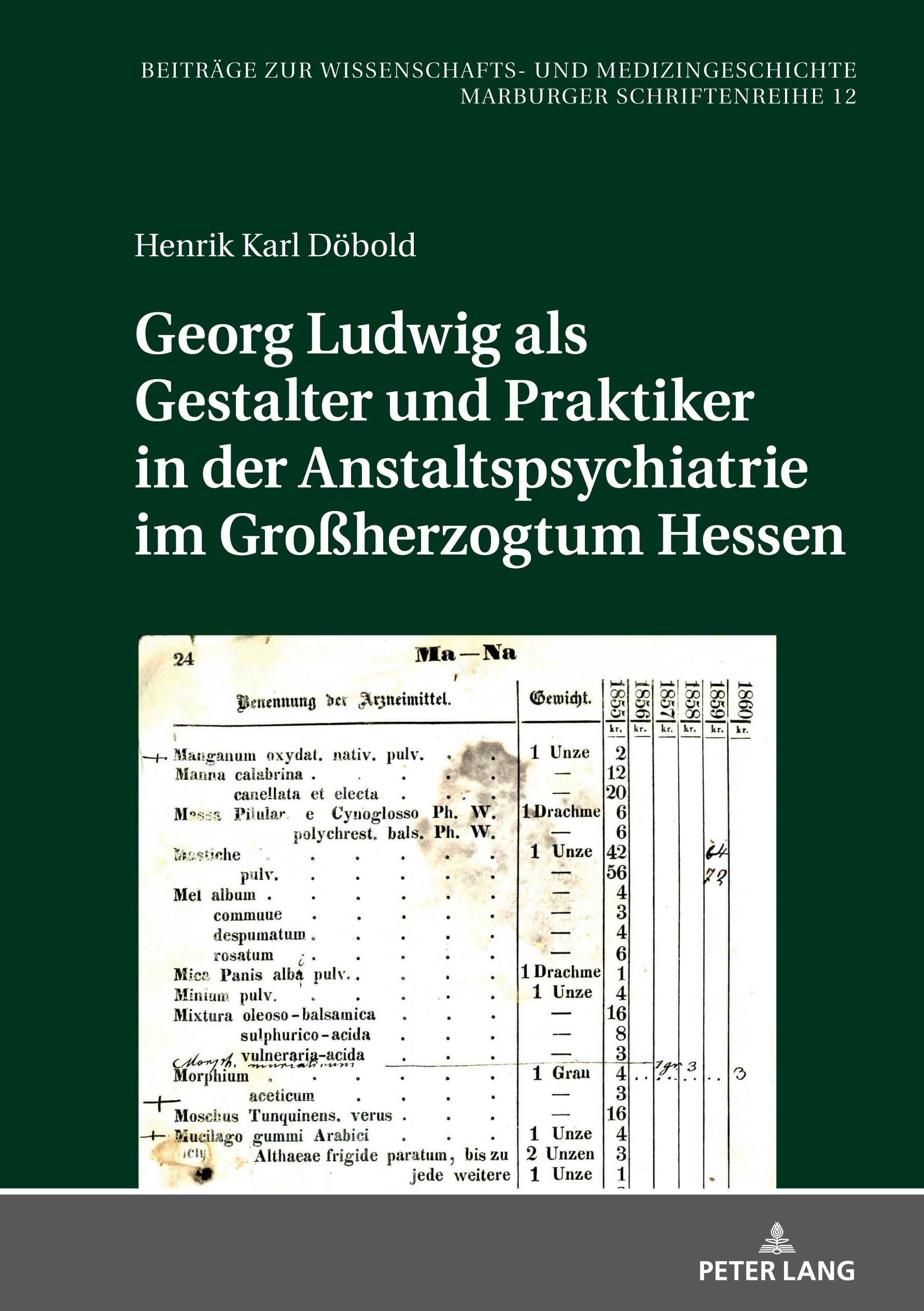 Georg Ludwig als Gestalter und Praktiker in der Anstaltspsychiatrie im Großherzogtum Hessen (Beiträge zur Wissenschafts- und Medizingeschichte, Band 12) Medicine