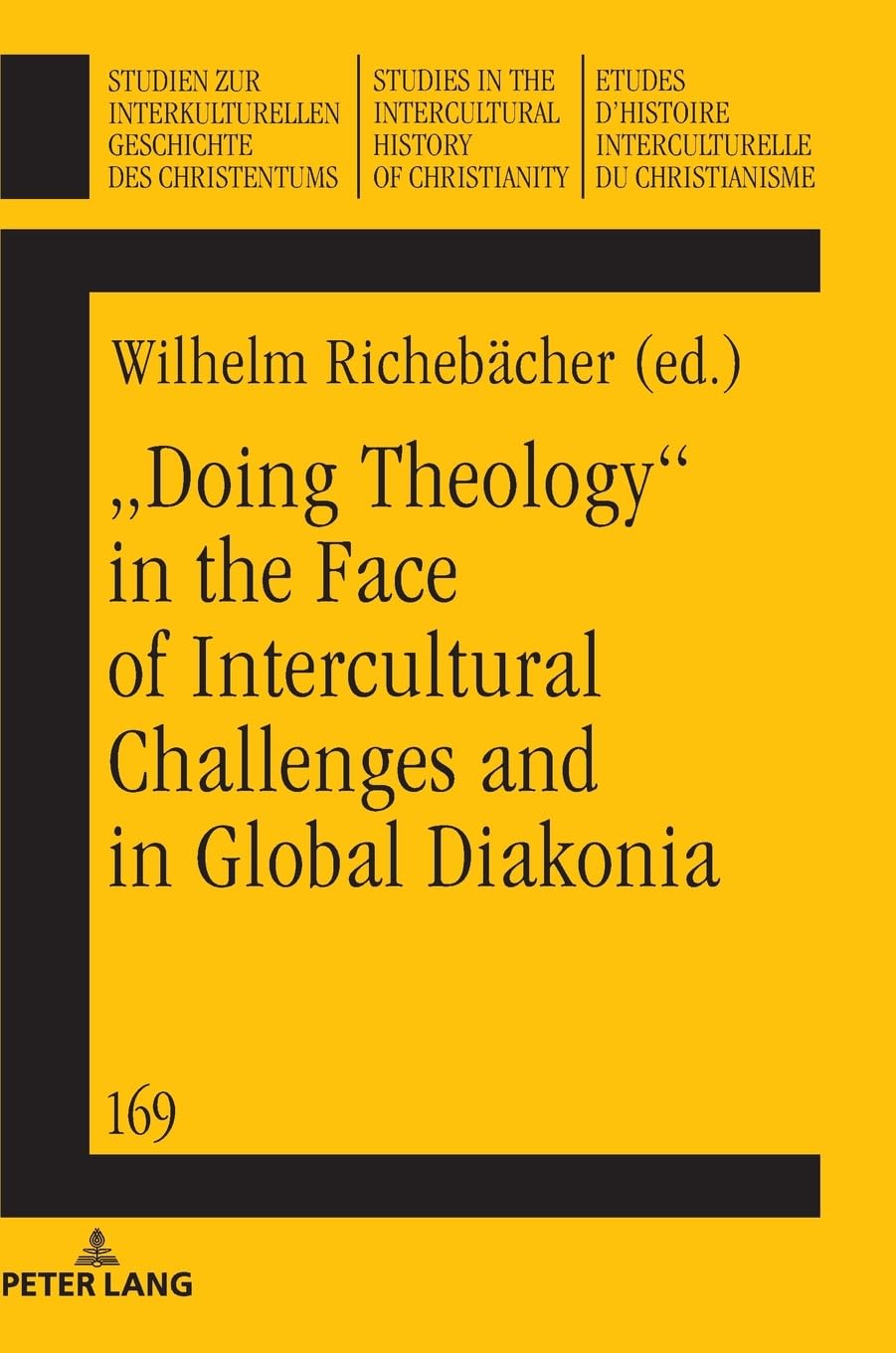 „Doing theology“ in the face of intercultural challenges and in global diakonia: DE (Studien zur interkulturellen Geschichte des Christentums / Etudes ... History of Christianity, Band 169) Books