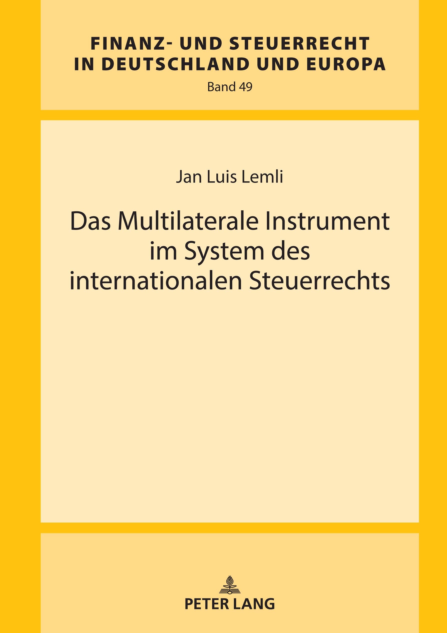 Das Multilaterale Instrument im System des internationalen Steuerrechts (Finanz- und Steuerrecht in Deutschland und Europa, Band 49) Law