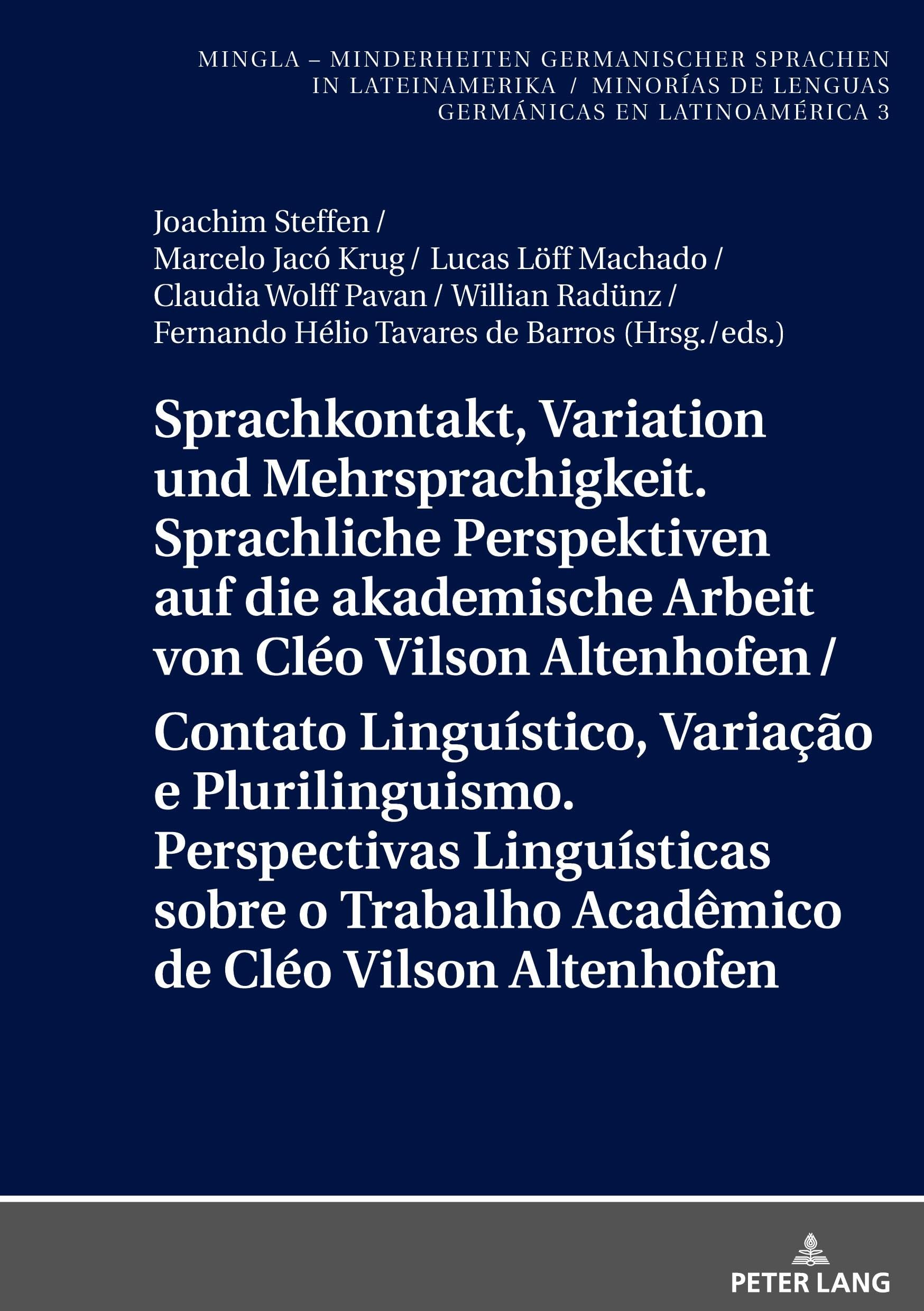 Sprachkontakt, Variation und Mehrsprachigkeit. Sprachliche Perspektiven auf die akademische Arbeit von Cléo Vilson Altenhofen / Contato Linguístico, Variação e Plurilinguismo. Perspectivas Linguísticas sobre o Trabalho Acadêmico de Cléo Vilson Altenhofen Social Sciences