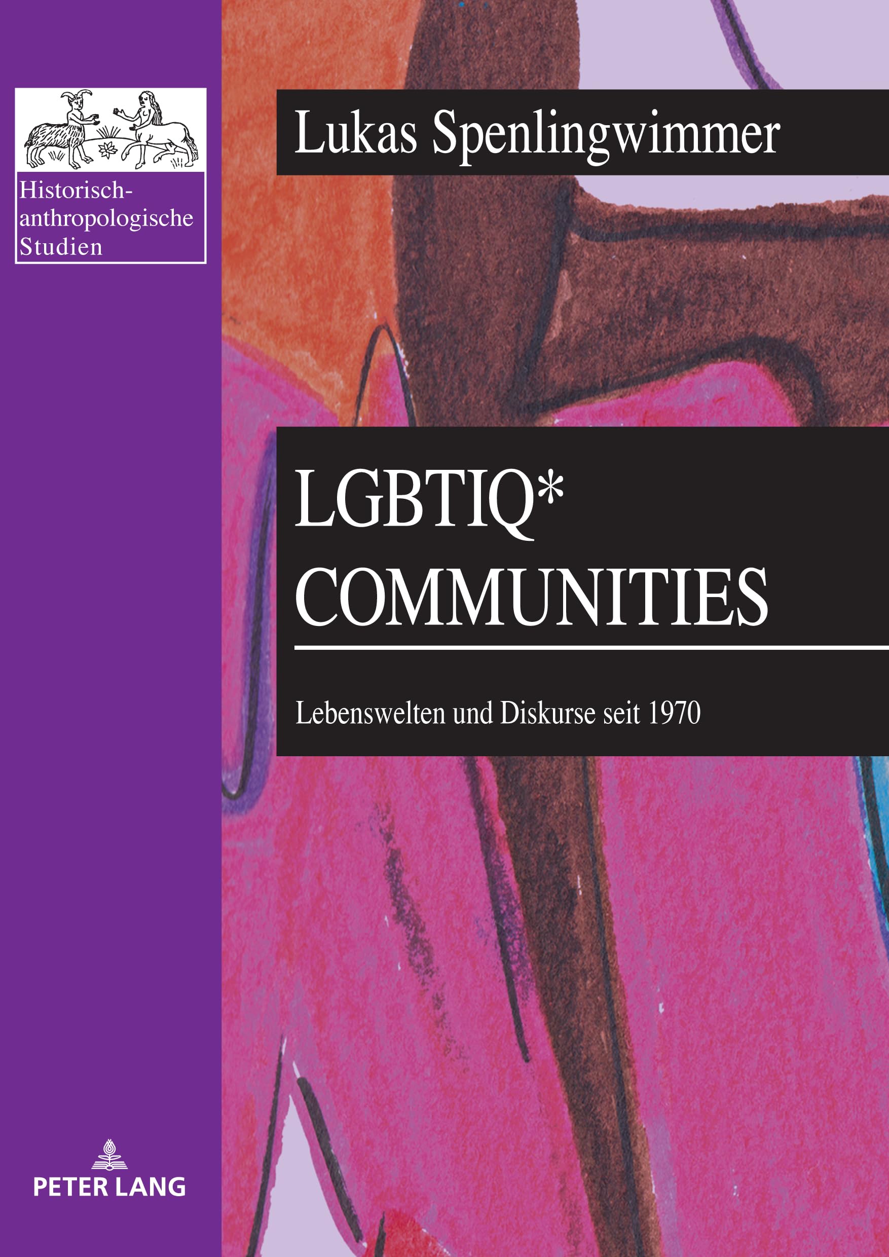 LGBTIQ* Communities: Lebenswelten und Diskurse seit 1970 (Historisch-anthropologische Studien, Band 29) Books