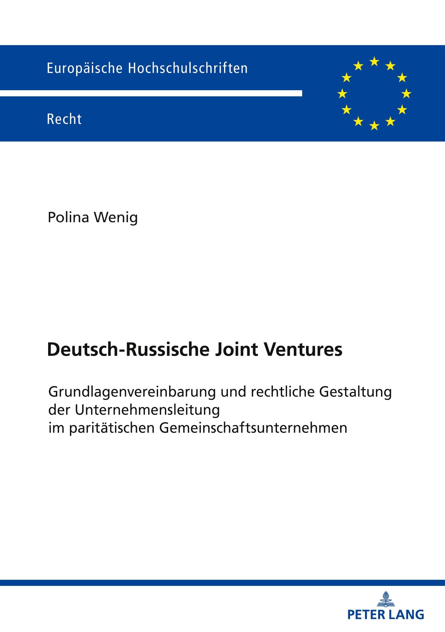 Deutsch-Russische Joint Ventures: Grundlagenvereinbarung und rechtliche Gestaltung der Unternehmensleitung im paritätischen Gemeinschaftsunternehmen (Europäische Hochschulschriften Recht, Band 6783) Law