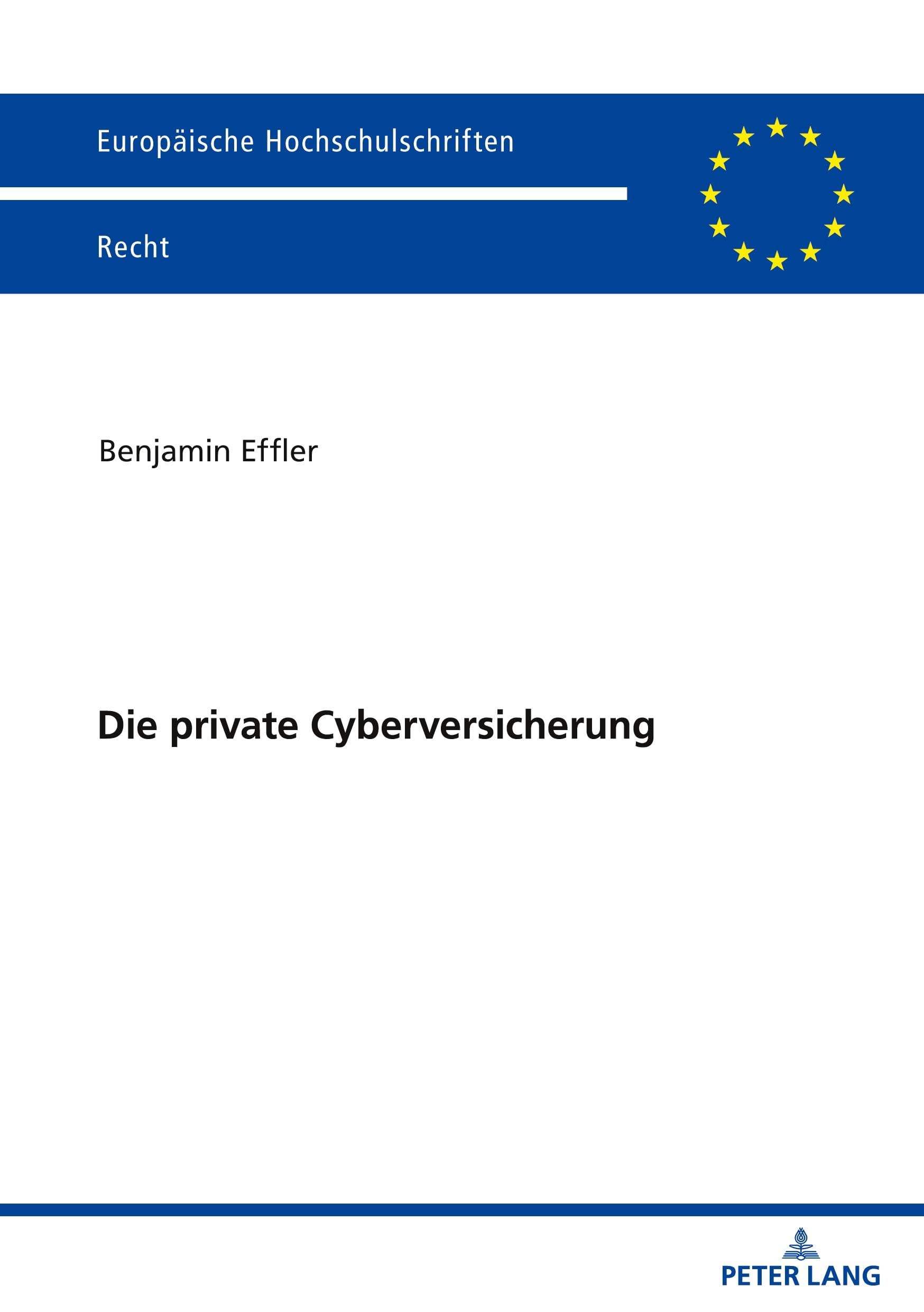 Die private Cyberversicherung (Europäische Hochschulschriften Recht, Band 6779) Law
