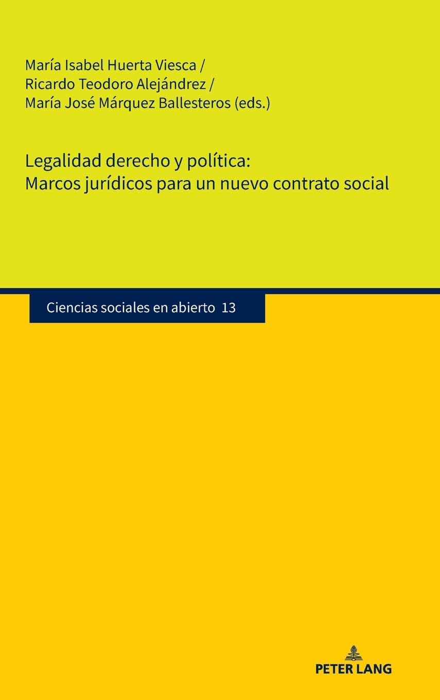 Legalidad derecho y política. Marcos jurídicos para un nuevo contrato social Law