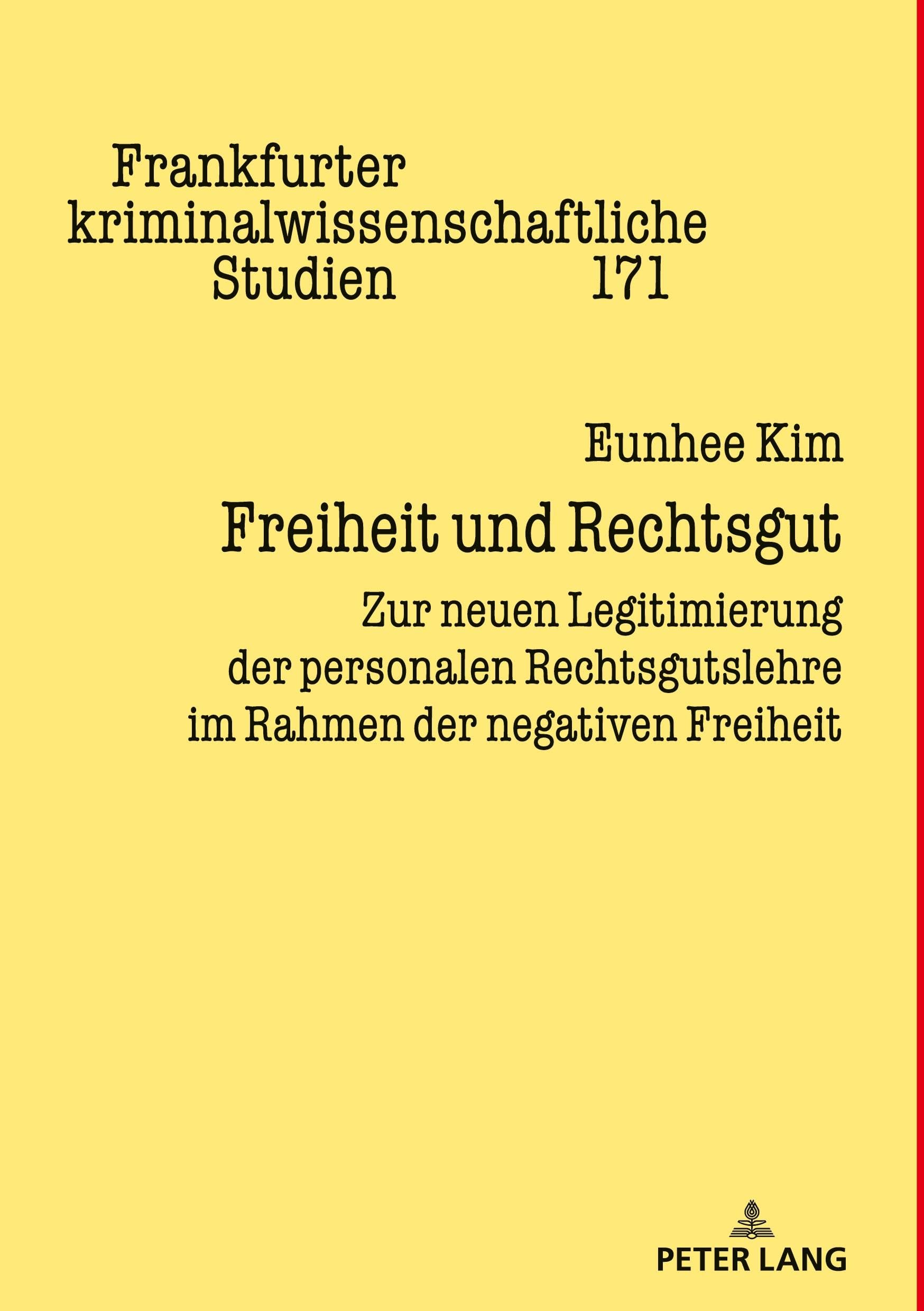 Freiheit und Rechtsgut: Zur neuen Legitimierung der personalen Rechtsgutslehre im Rahmen der negativen Freiheit (Frankfurter kriminalwissenschaftliche Studien, Band 171) Law