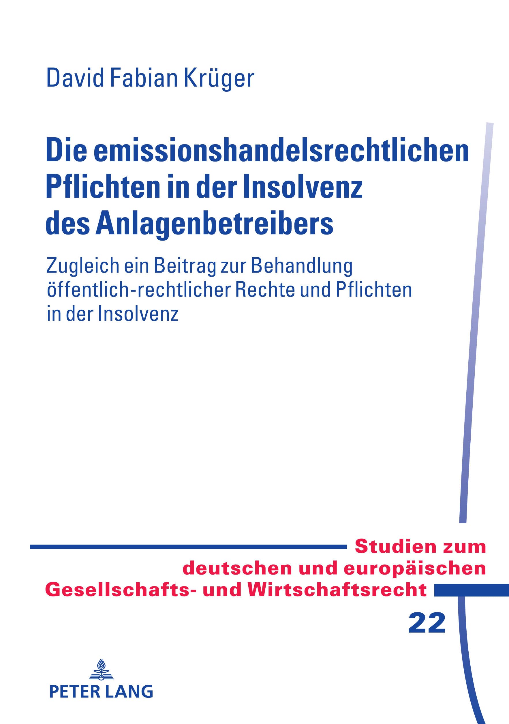 Die emissionshandelsrechtlichen Pflichten in der Insolvenz des Anlagenbetreibers: - zugleich ein Beitrag zur Behandlung öffentlich-rechtlicher Rechte ... Gesellschafts- und Wirtschaftsrecht, Band 22) Law