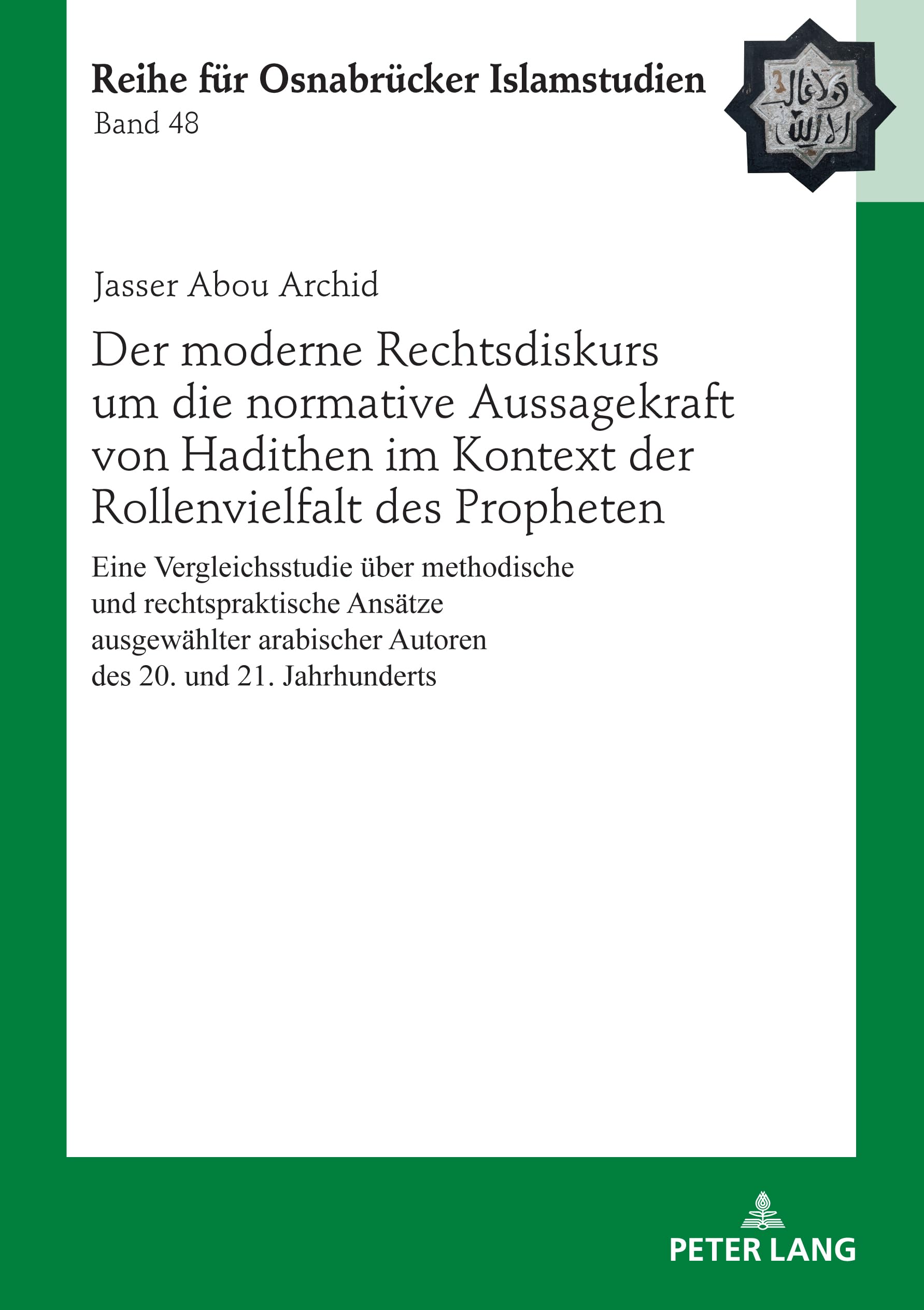 Der moderne Rechtsdiskurs um die normative Aussagekraft von Hadithen im Kontext der Rollenvielfalt des Propheten Law
