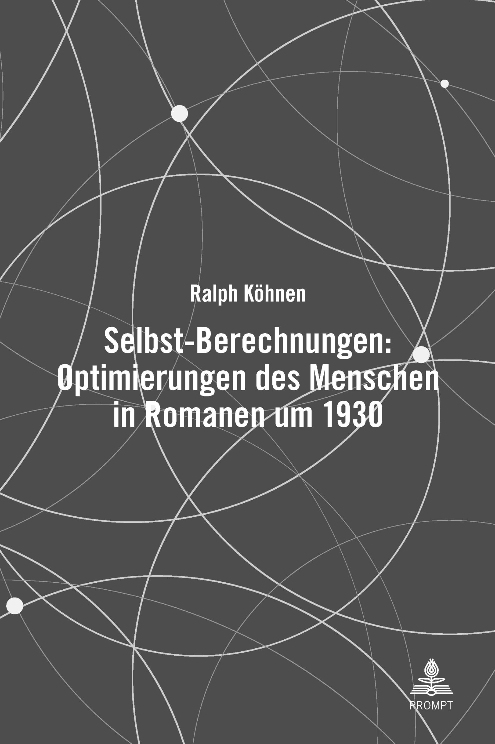 Selbst-Berechnungen: Optimierungen des Menschen in Romanen um 1930 Philosophy