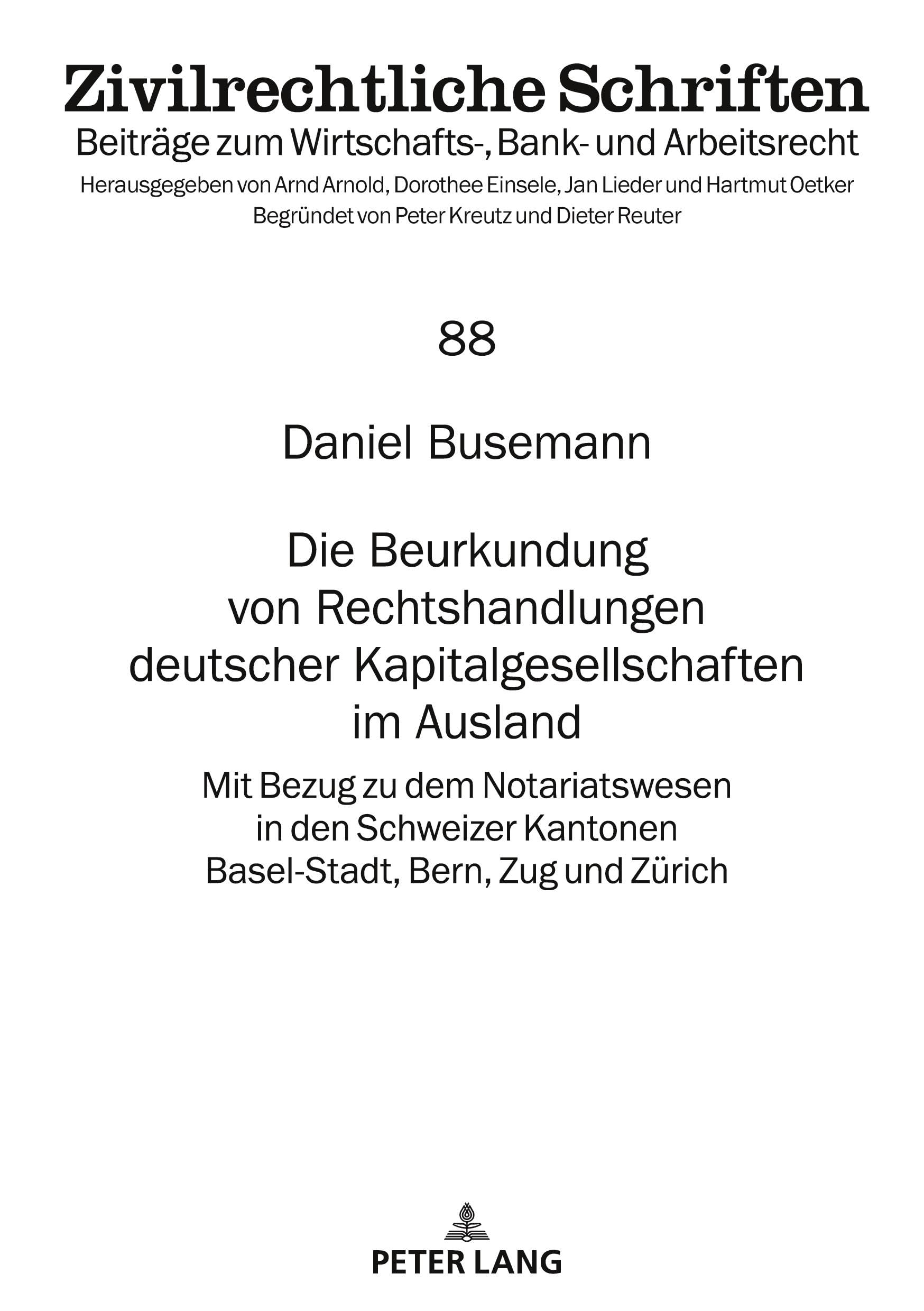Die Beurkundung von Rechtshandlungen deutscher Kapitalgesellschaften im Ausland: Mit Bezug zu dem Notariatswesen in den Schweizer Kantonen ... Zürich (Zivilrechtliche Schriften, Band 88) Law