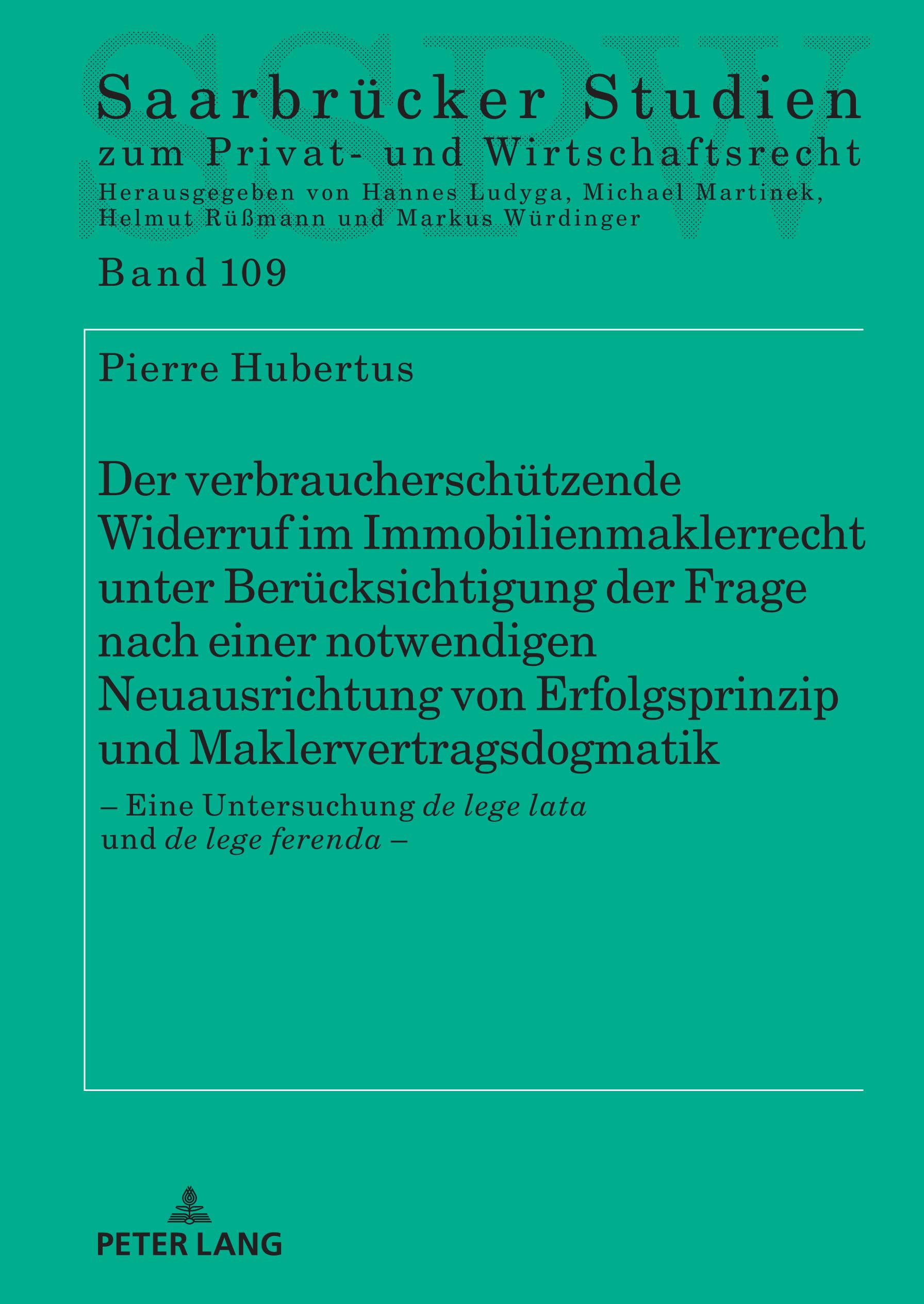 Der verbraucherschützende Widerruf im Immobilienmaklerrecht unter Berücksichtigung der Frage nach einer notwendigen Neuausrichtung von Erfolgsprinzip ... zum Privat- und Wirtschaftsrecht, Band 109) Law