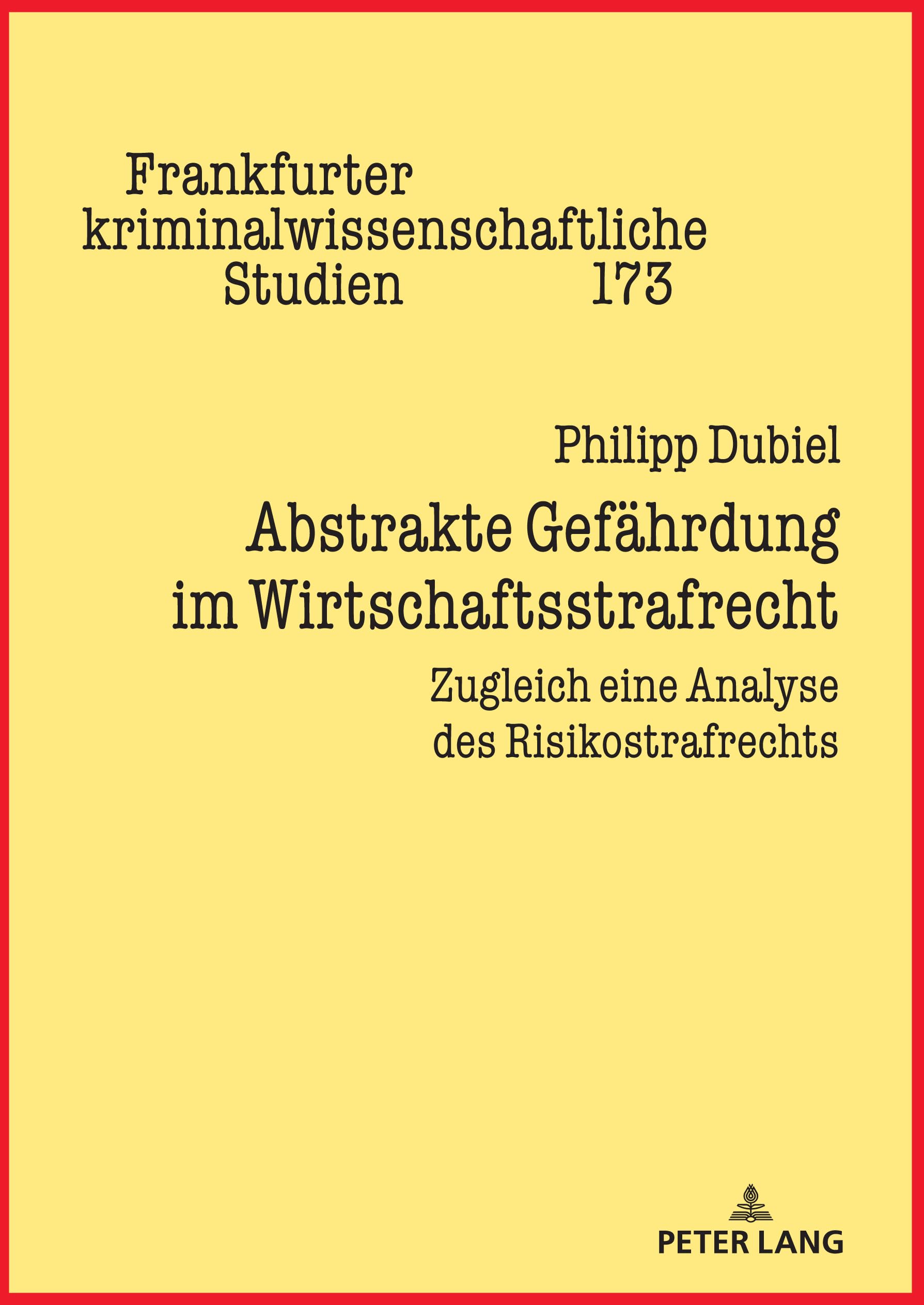 Abstrakte Gefährdung im Wirtschaftsstrafrecht: Zugleich eine Analyse des Risikostrafrechts (Frankfurter kriminalwissenschaftliche Studien, Band 173) Law