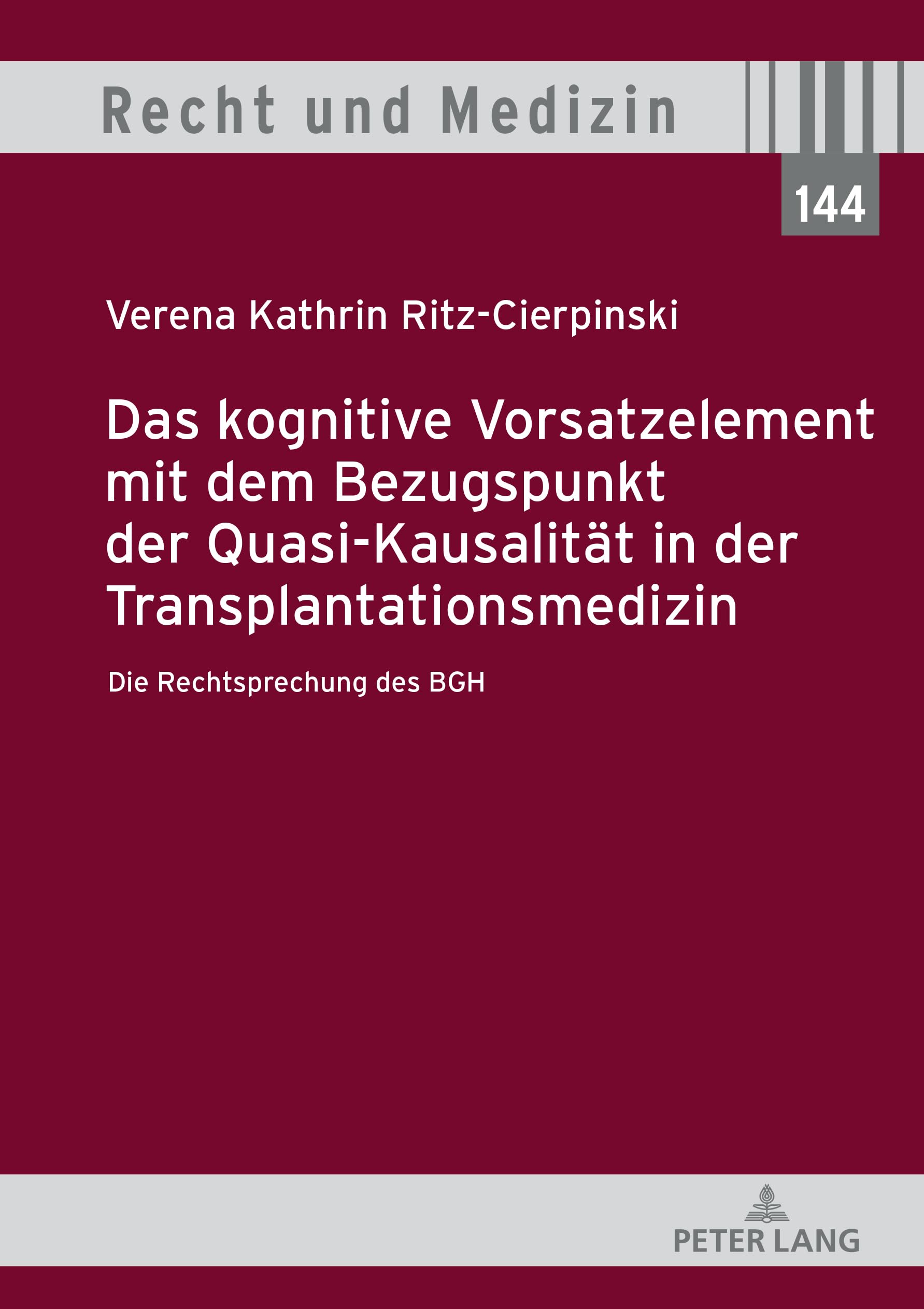 Das kognitive Vorsatzelement mit dem Bezugspunkt der QuasiKausalität in der Transplantationsmedizin – Die Rechtsprechung des BGH – (Recht und Medizin, Band 144) Medicine