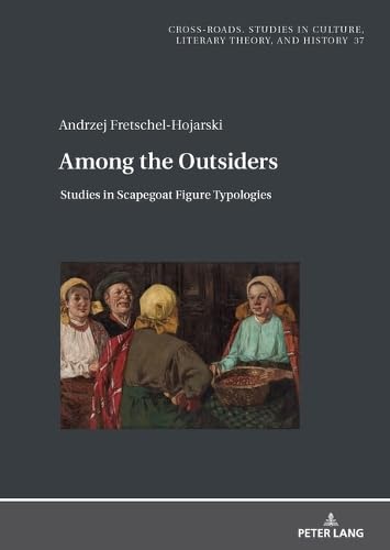 Among the Outsiders.: Studies in Scapegoat Figure Typologies (Cross-Roads, Band 37) Philosophy