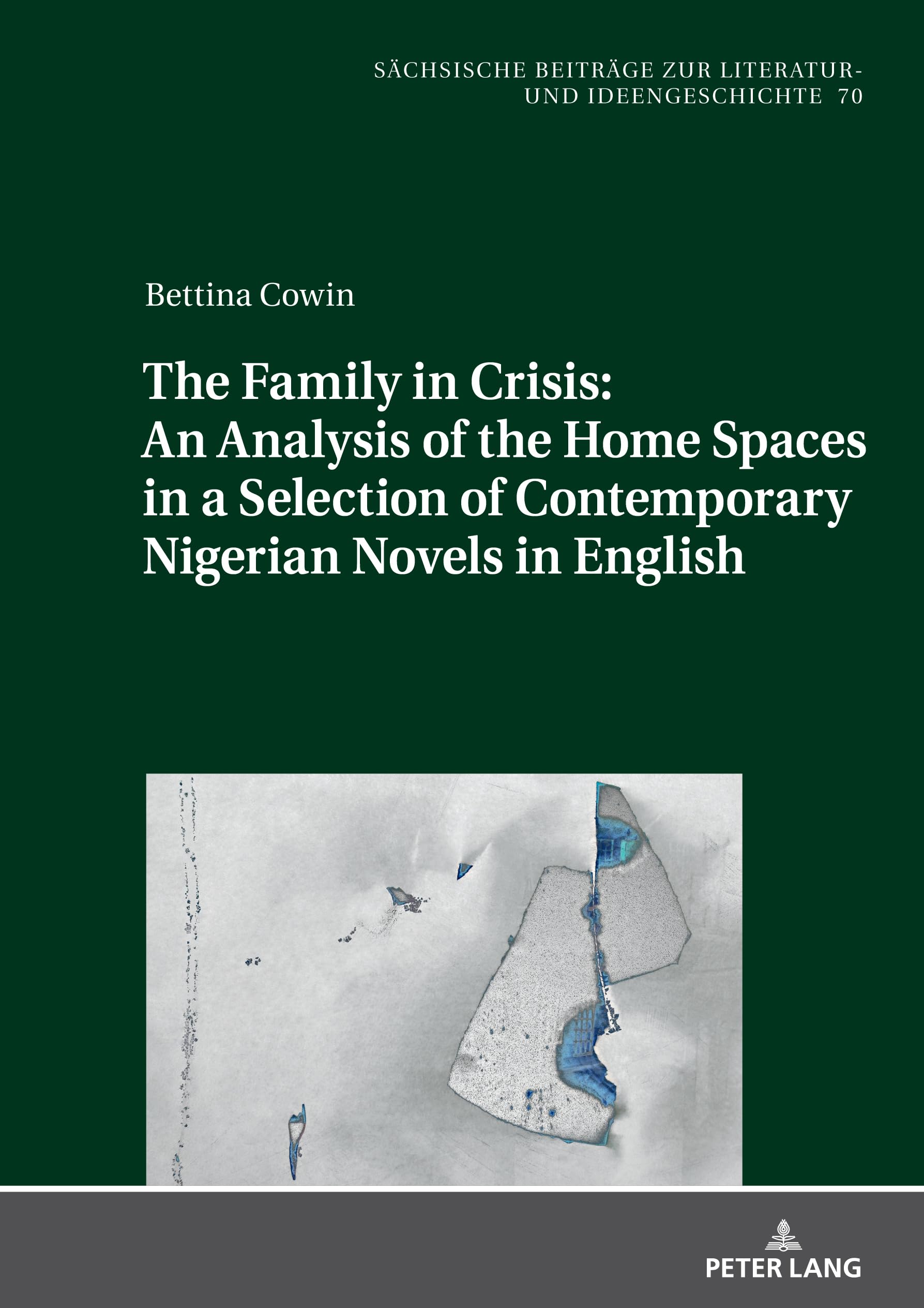 The Family in Crisis: An Analysis of the Home Spaces in a Selection of Contemporary Nigerian Novels in English Partnership & Love