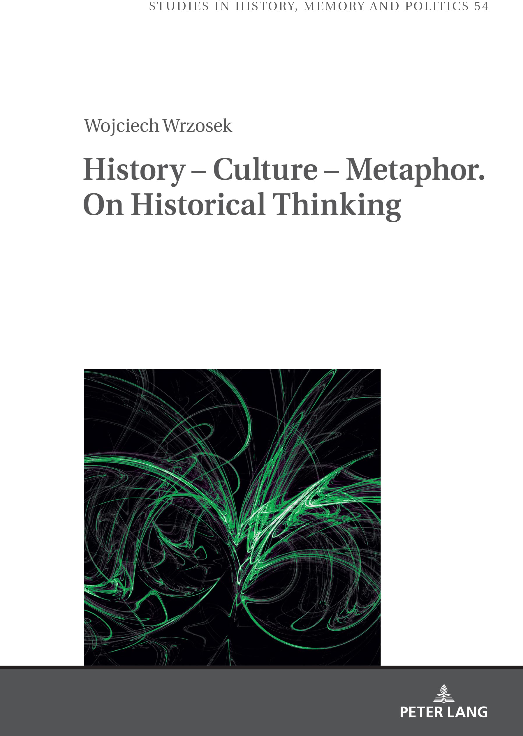 History - Culture - Metaphor. On Historical Thinking Politics & History