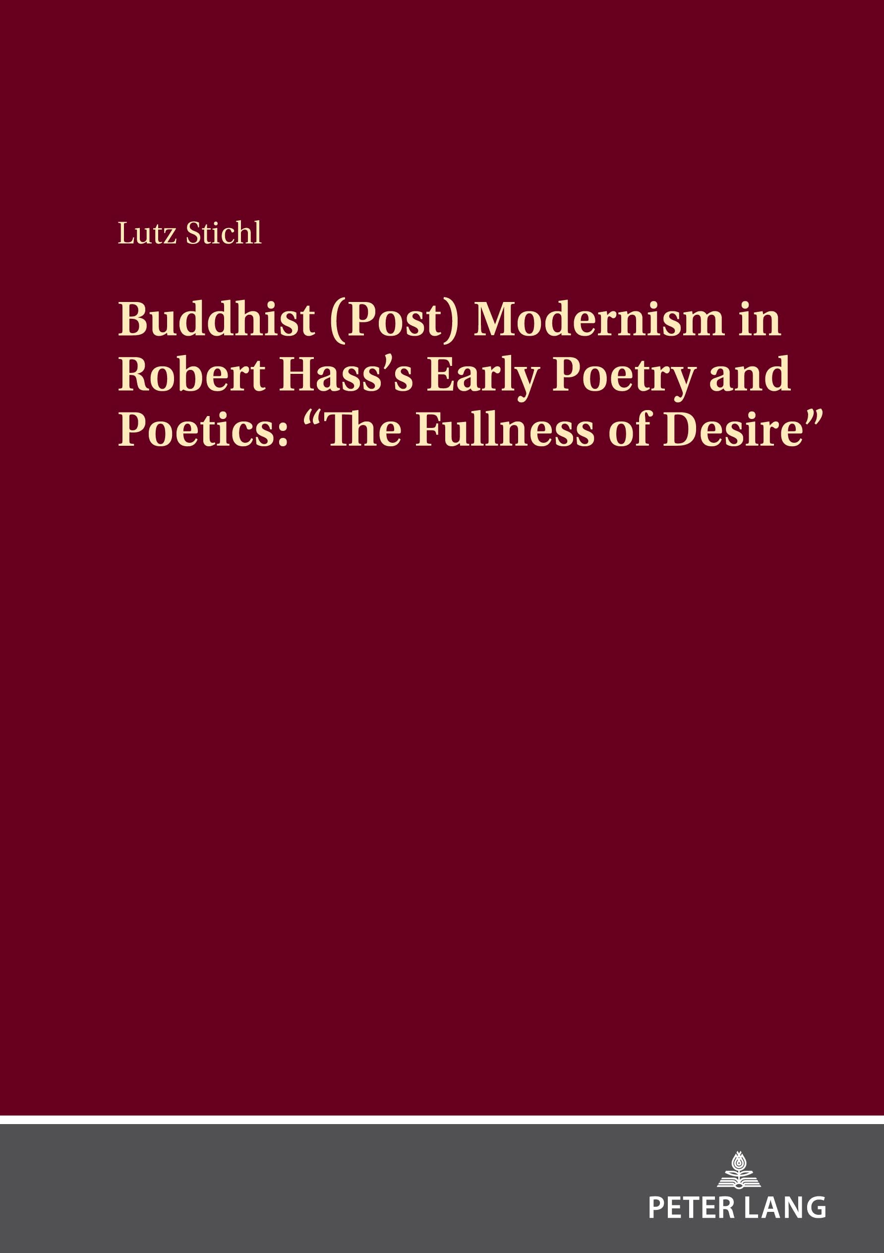 Buddhist (Post) Modernism in Robert Hass's Early Poetry and Poetics: "The Fullness of Desire" Poetry