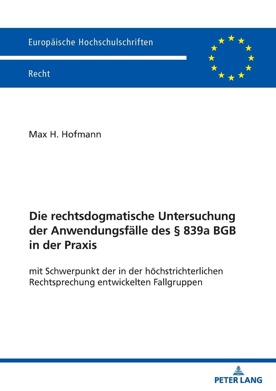 Die rechtsdogmatische Untersuchung der Anwendungsfälle des § 839a BGB in der Praxis Law