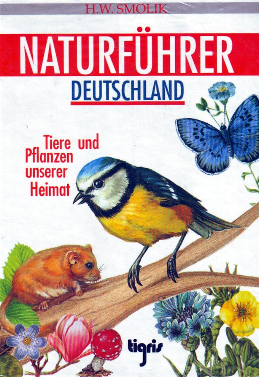Naturführer Deutschland. Tiere und Pflanzen unserer Heimat. Leisure, Home & Garden