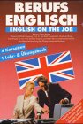 Berufsenglisch - English on the job: English on the job. 4 Kassetten und 1 Lehr- und Übungsbuch Business, Finance & Career