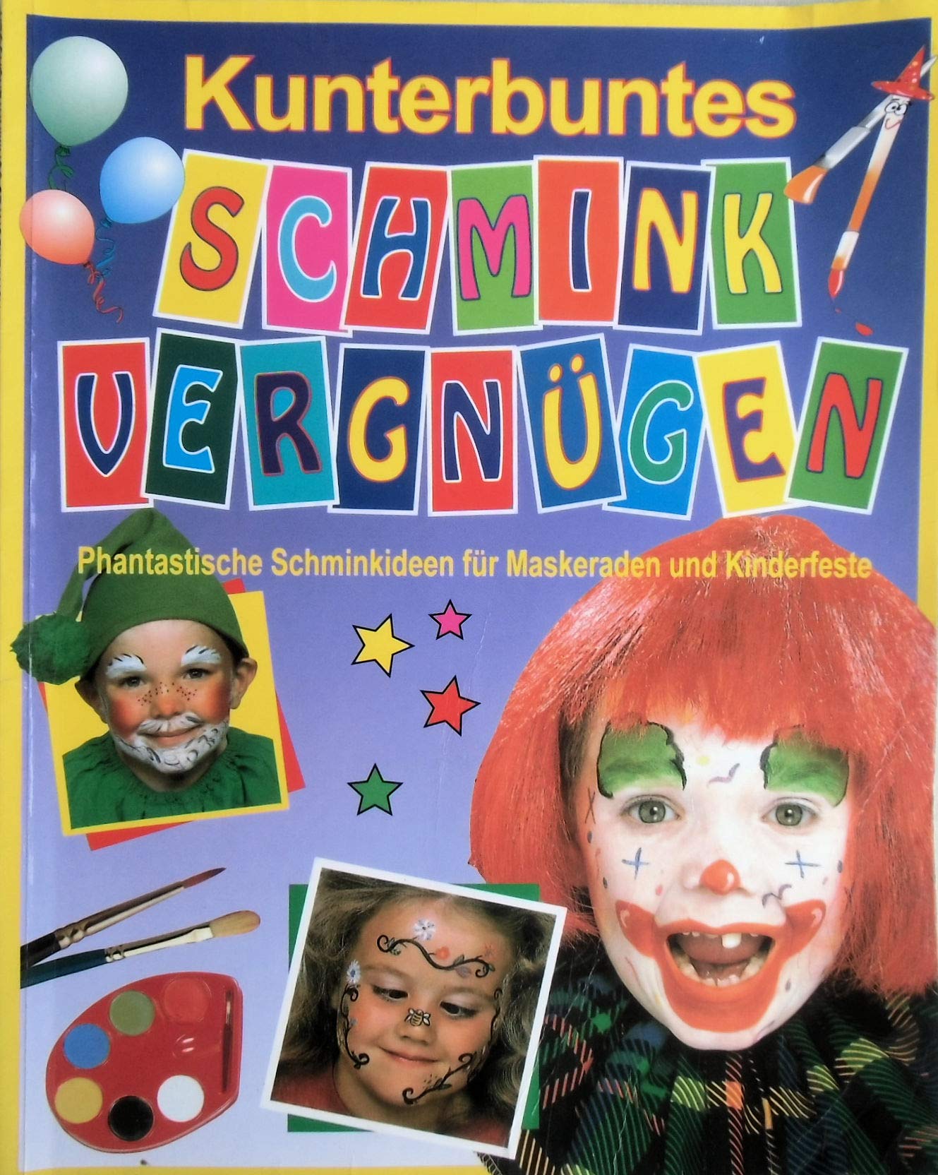 Kunterbuntes Schminkvergnügen. Phantastische Schminkideen für Maskeraden und Kinderfeste Books