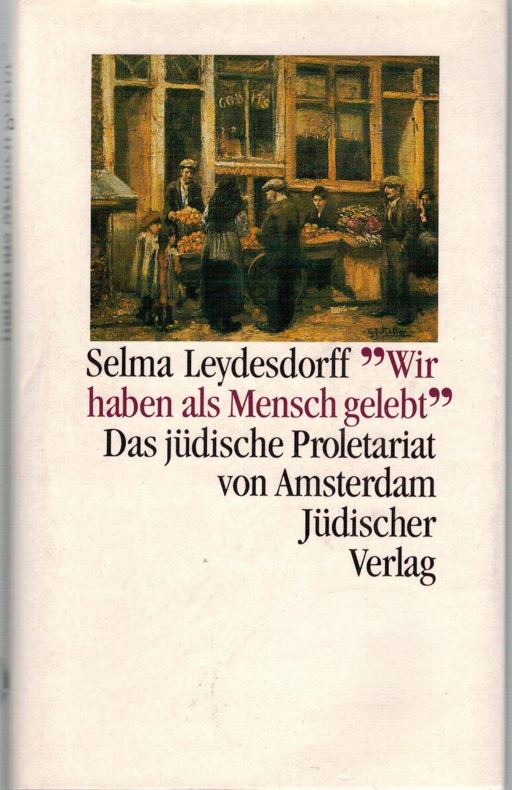 "Wir haben als Mensch gelebt". Das jüdische Proletariat von Amsterdam 1900-1940 Memories