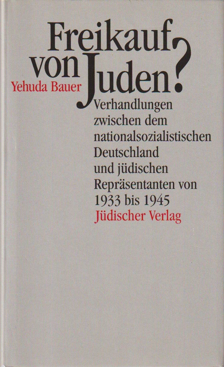 Freikauf von Juden?: Verhandlungen zwischen dem nationalsozialistischen Deutschland und jüdischen Repräsentanten von 1933 bis 1945 Politics & History