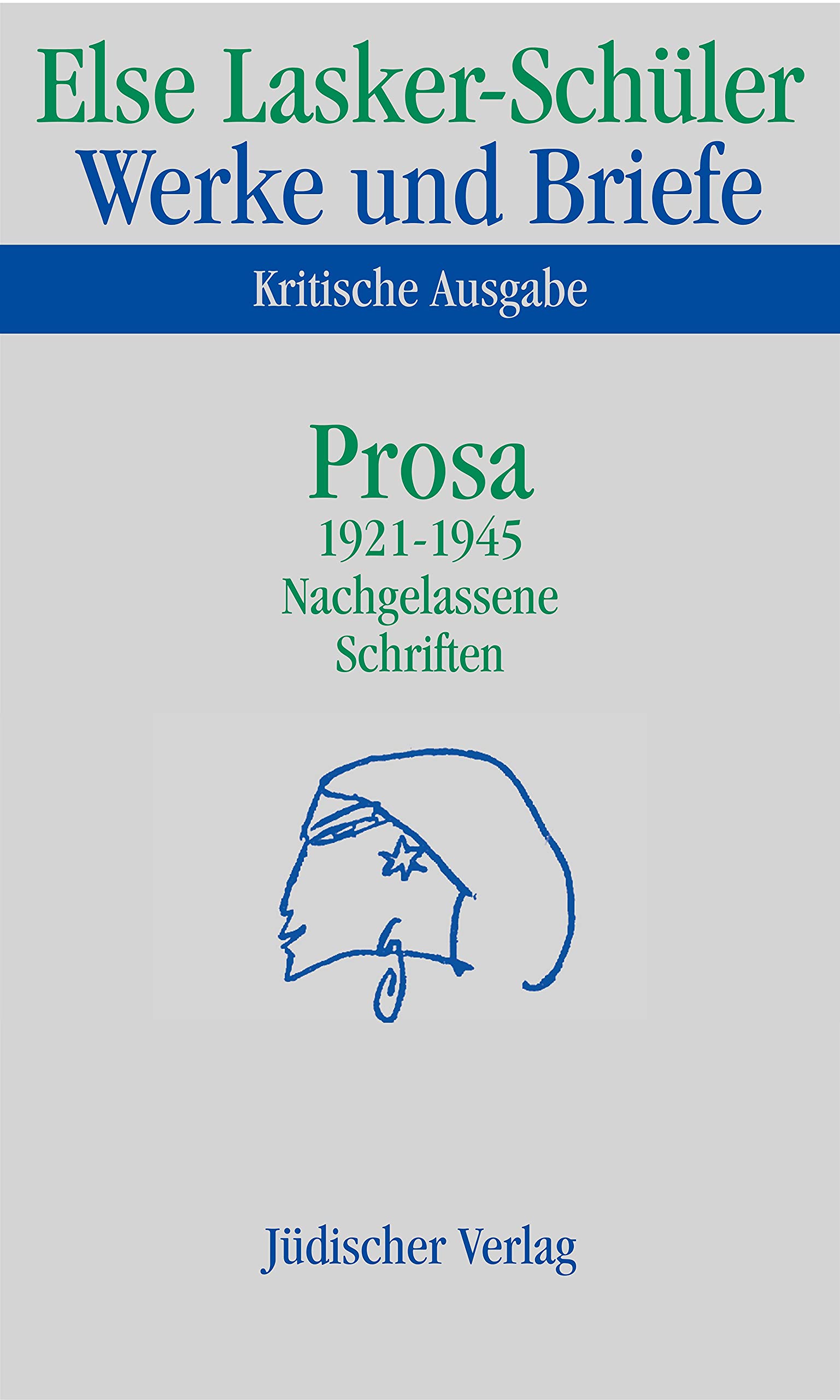 Werke und Briefe. Kritische Ausgabe: Band 4: Prosa 1921-1945. Nachgelassene Schriften Classics