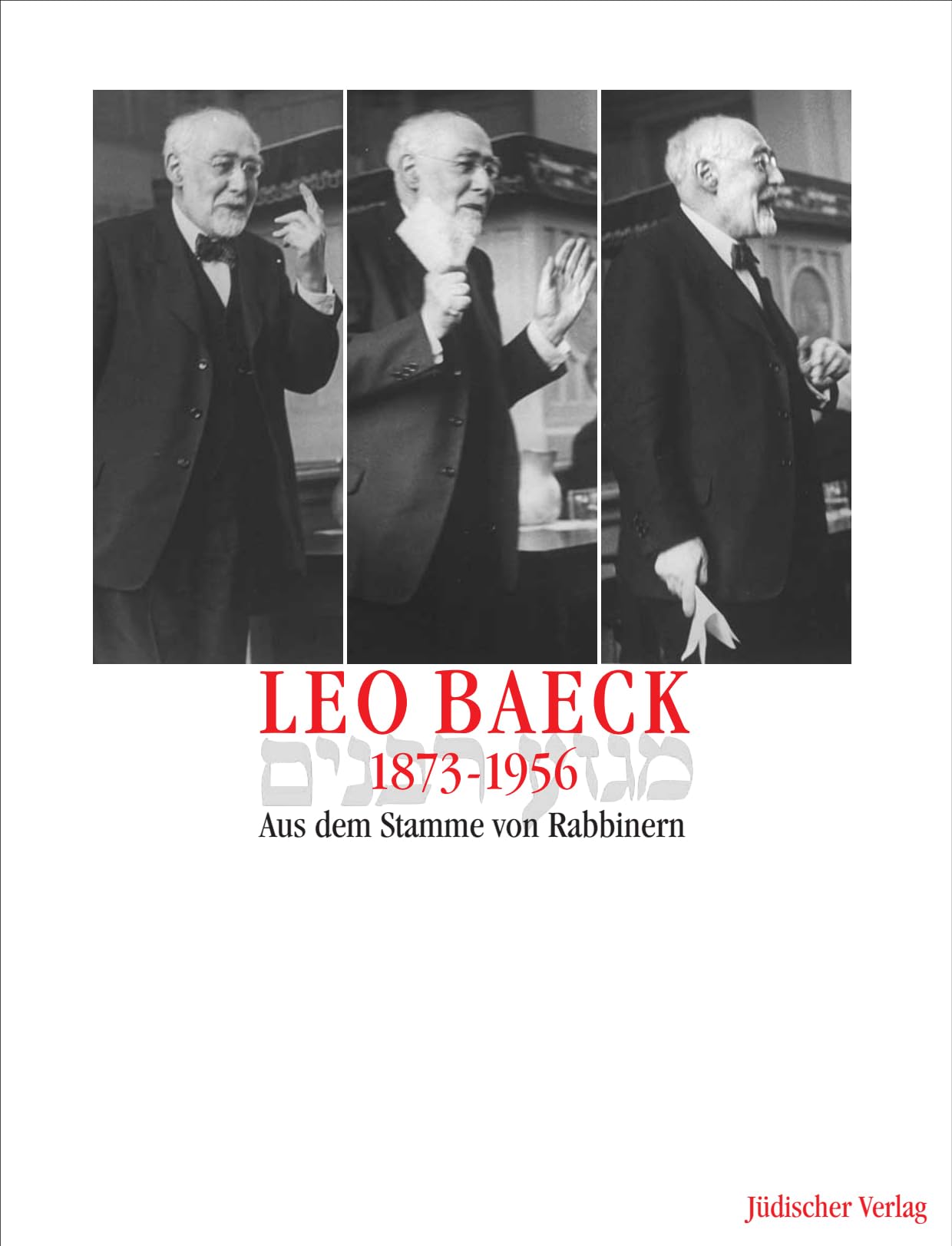 Leo Baeck 1873–1956: Aus dem Stamme von Rabbinern Politics & Society