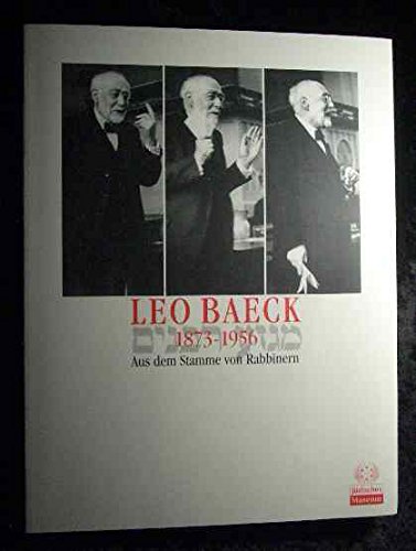 Leo Baeck 1873-1956, Aus dem Stamme von Rabbinern, Ausstellungskatalog mit vielen Abb., Politics & Society
