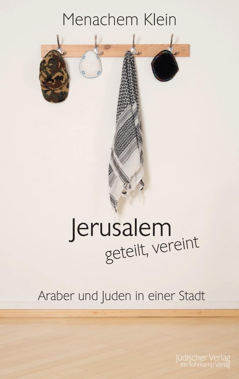 Jerusalem - geteilt, vereint: Araber und Juden in einer Stadt Religion & Esotericism