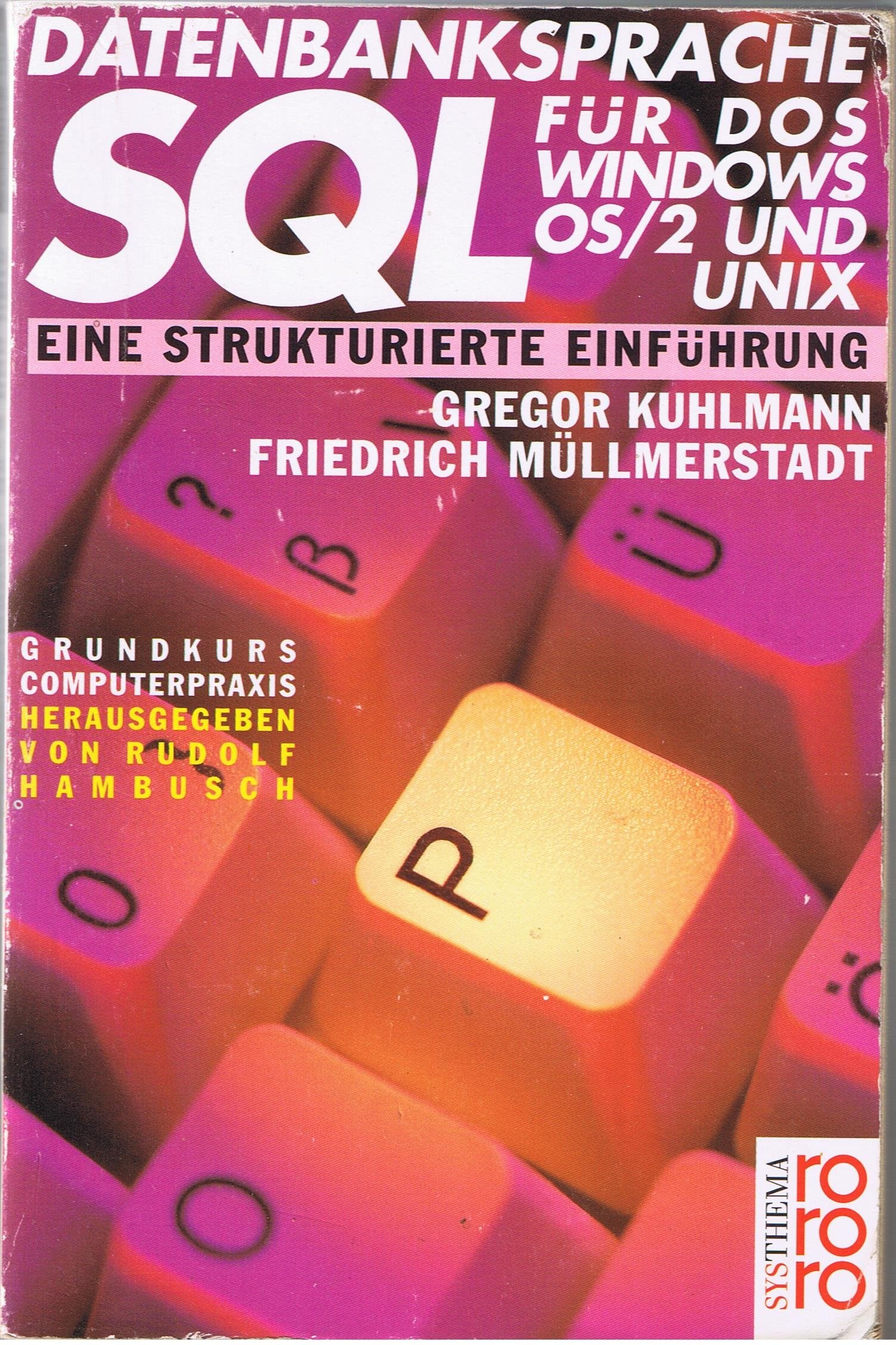Datenbanksprache SQL für DOS, Windows, OS/2 und Unix. Grundkurs Computerpraxis Computer Science