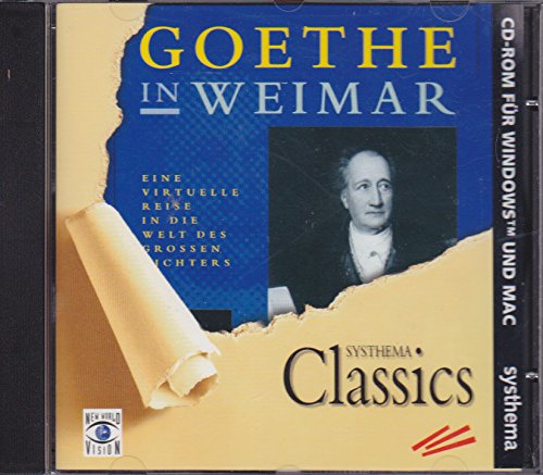 Goethe in Weimar : eine virtuelle Reise in die Welt des grossen Dichters / entwickelt von MEDIALAB / Systhema classics CD-ROM für Windows und Mac Other software