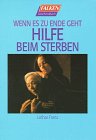 Wenn es zu Ende geht. Hilfe beim Sterben. Books