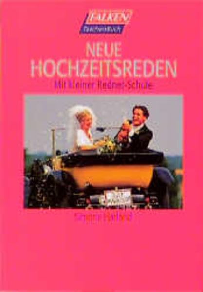 Neue Hochzeitsreden: Mit Kleiner Redner-Schule (Falken Taschenbücher) Lifestyle