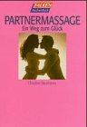 Partnermassage. Ein Weg zum Glück. Health, Nutrition & Fitness