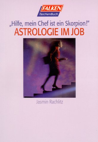 Astrologie im Job. 'Hilfe, mein Chef ist ein Skorpion.' Religion & Esotericism