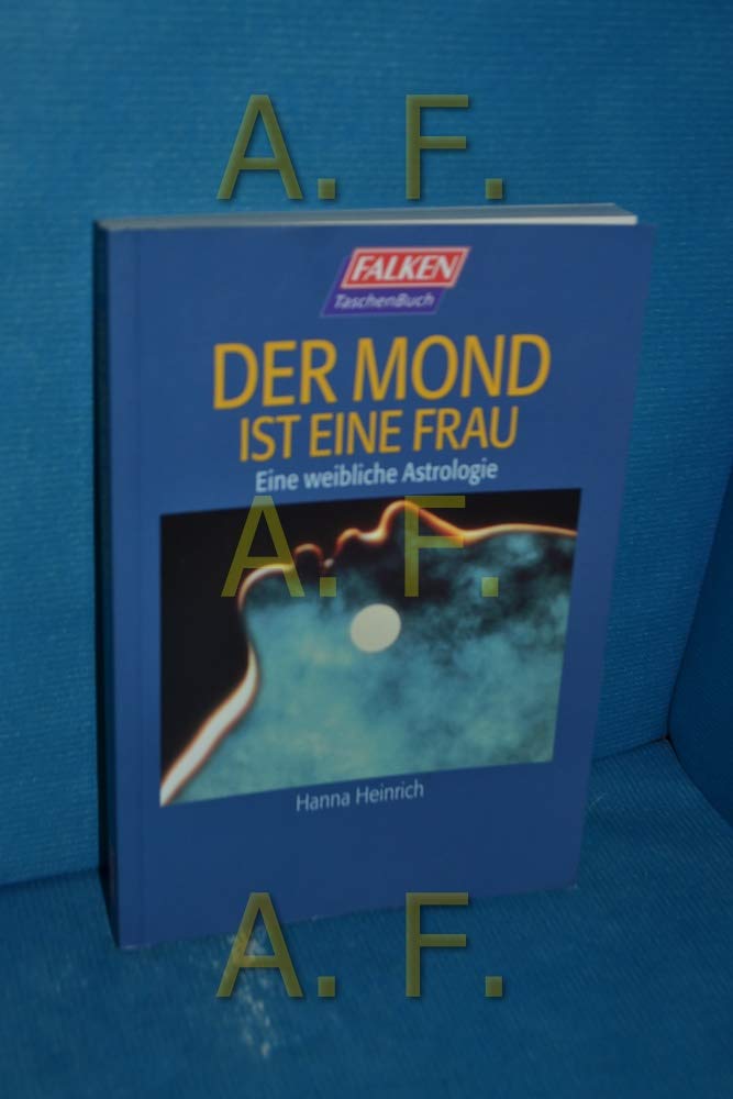 Der Mond ist eine Frau. Eine weibliche Astrologie. Religion & Esotericism