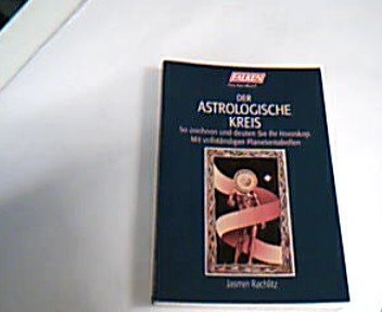 Der astrologische Kreis. So zeichnen und deuten Sie Ihr Horoskop. Religion & Esotericism