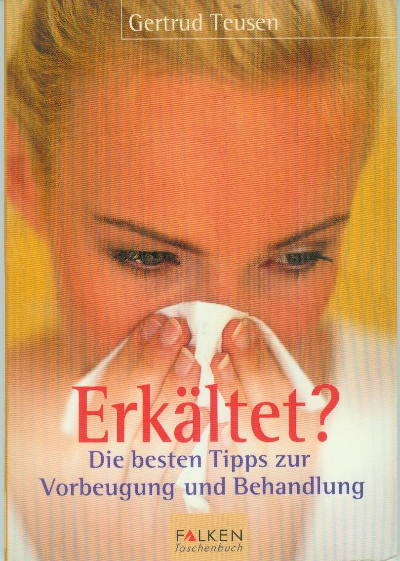 Erkältet?: Die besten Tipps zur Vorbeugung und Behandlung Medicine