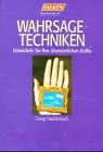 Wahrsagetechniken. Entwickeln Sie Ihre übersinnlichen Kräfte. Books