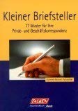 Kleiner Briefsteller. 77 Muster für Ihre Privat- und Geschäftskorrespondenz Books