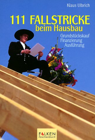 Hundertelf Fallstricke beim Hausbau. Grundstückskauf, Finanzierung, Ausführung Home & Household