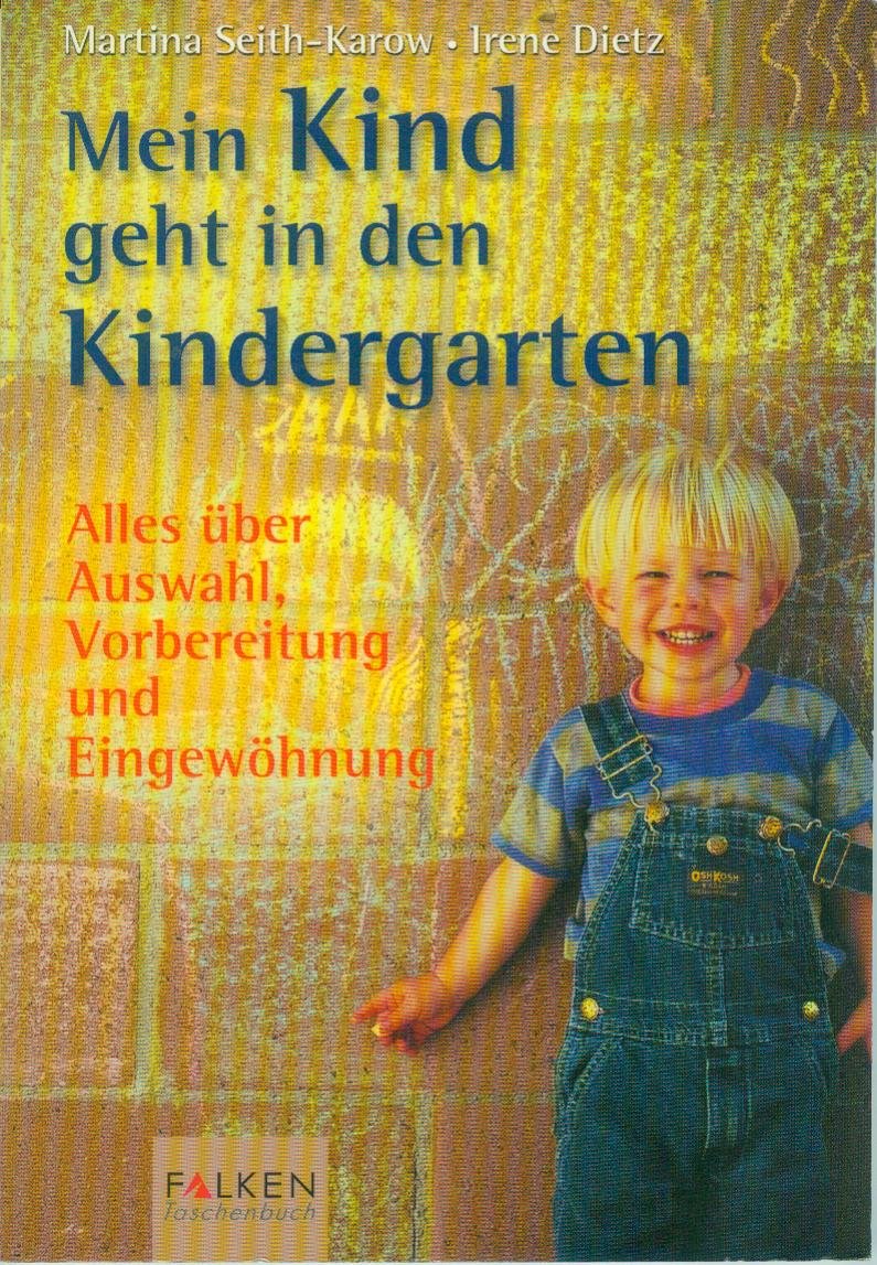 Mein Kind geht in den Kindergarten: Alles über Auswahl, Vorbereitung und Eingewöhnung Parents & Children