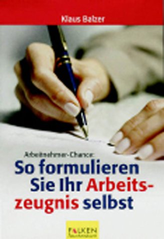 Arbeitnehmer-Chance: So formulieren Sie Ihr Arbeitszeugnis selbst Law