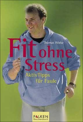 Fit ohne Stress: AktivTipps für Faule Health, Nutrition & Fitness